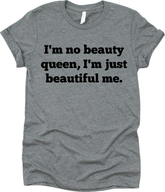 I'm No Beauty Queen, I'm Just  Beautiful Me