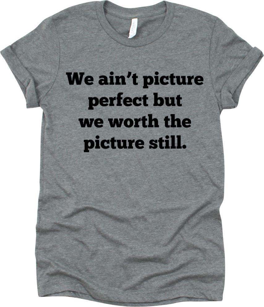 We Ain't Picture Perfect