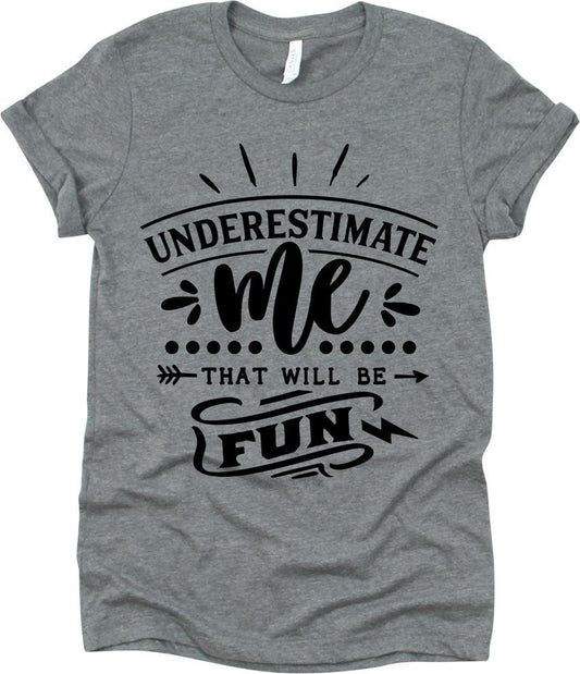 Underestimate Me That Will Be Fun