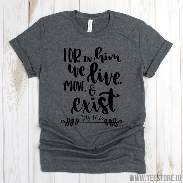 www.teestore.io-Bible Verse Tee - For In Him We Live Move & Exist Acts 1728 Tee Shirt - Christian Shirts - Jesus Shirt Tshirt Funny Sarcastic Humor Comical Tee | TeeStore.io