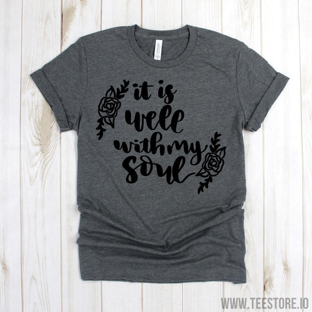 www.teestore.io-Christian Tee - It Is Well With My Soul - Christian Shirt - Jesus Shirt - Scripture Shirt - Yoga Shirt - Workout Shirt - Proverbs Tshirt Funny Sarcastic Humor Comical Tee | TeeStore.io