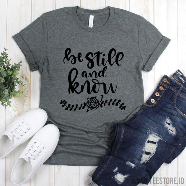 www.teestore.io-Church Shirts - Be Still And Know Tee - Scripture Shirt - Cute Christian Tee Shirt Tshirt Funny Sarcastic Humor Comical Tee | TeeStore.io