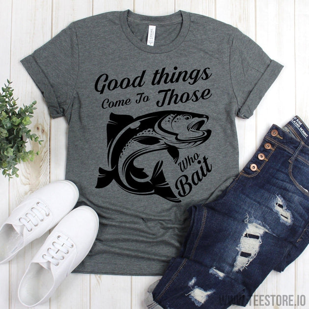 www.teestore.io-Fisherman Tee Shirt - Good Things Come To Those Who Bait Shirt - Camping Fishing Shirt - Vacation Shirts Tshirt Funny Sarcastic Humor Comical Tee | TeeStore.io