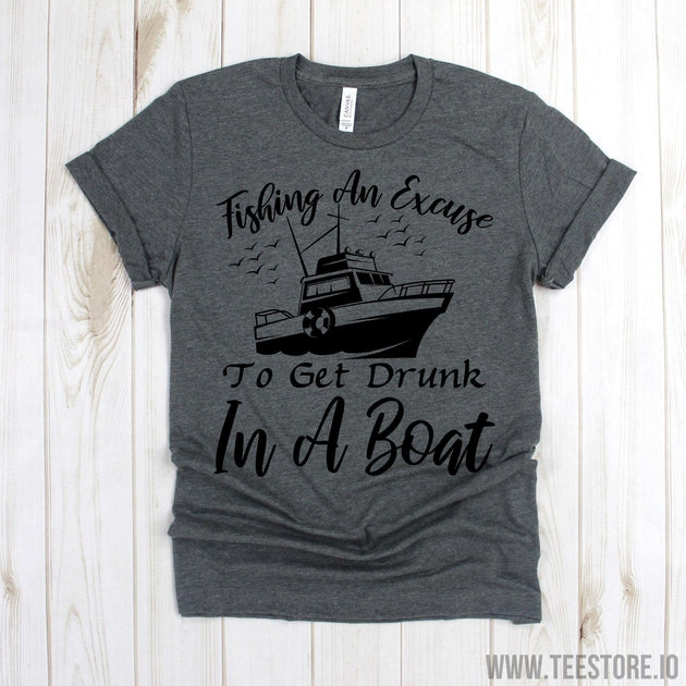 www.teestore.io-Fishing An Excuse To Get Drunk In A Boat T-Shirt - Fisherman Shirt - Funny Fishing Shirt - Fishing Gift - Fly Fishing Shirt Tshirt Funny Sarcastic Humor Comical Tee | TeeStore.io