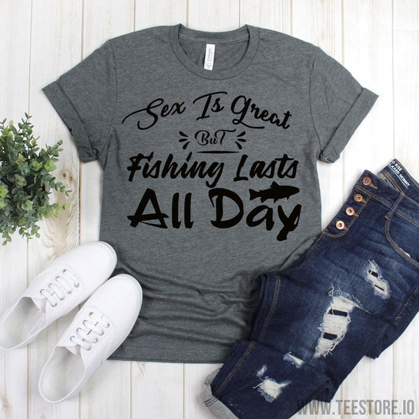 Funny Fishing Shirts - Sex Is Great But Fishing Lasts All Day Shirt - Funny  Fisherman Tee Shirt - Fishing TShirts - Fishing Lover Tshirt Funny