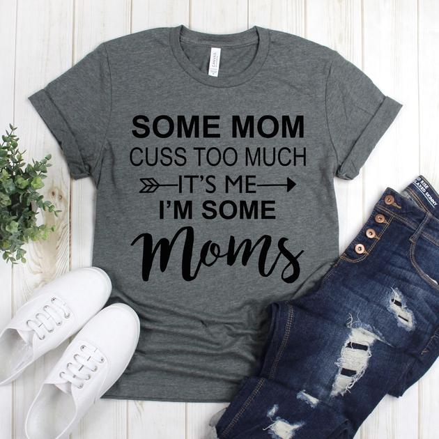 wwwteestoreio-Gift For Mom - Some Moms Cuss Too Much It's Me I'm Some Moms Shirt - Momlife - Wife Women