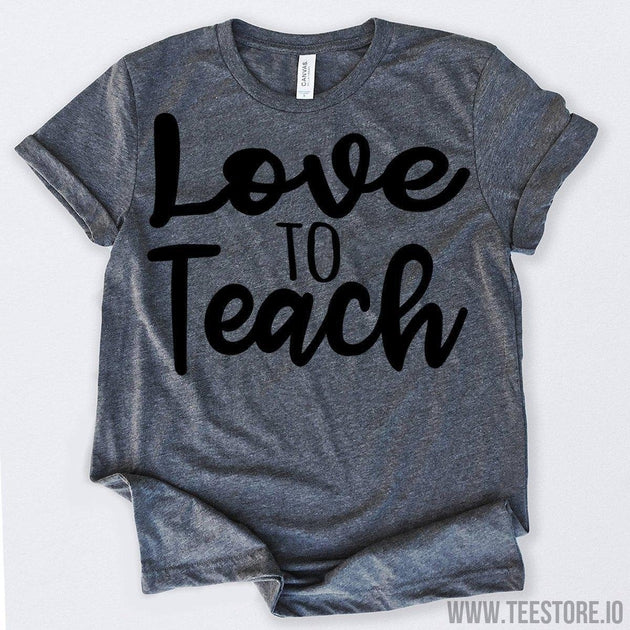 www.teestore.io-Love To Teach Tshirt Funny Sarcastic Humor Comical Tee | TeeStore.io