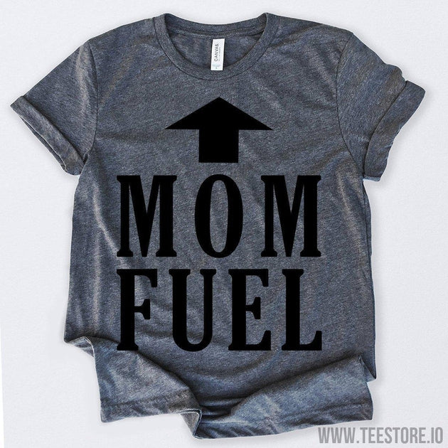 www.teestore.io-Mom Fuel Tshirt Funny Sarcastic Humor Comical Tee | TeeStore.io