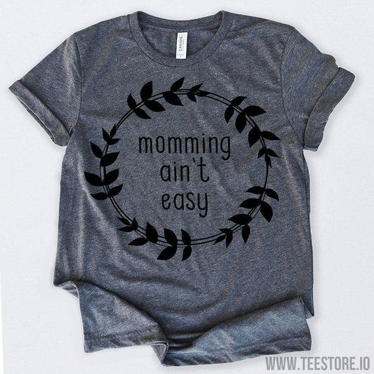 www.teestore.io-Momming Ain't Easy Tshirt Funny Sarcastic Humor Comical Tee | TeeStore.io
