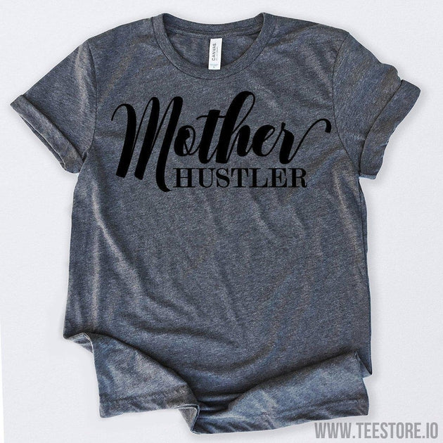 www.teestore.io-Mother Hustler Tshirt Funny Sarcastic Humor Comical Tee | TeeStore.io