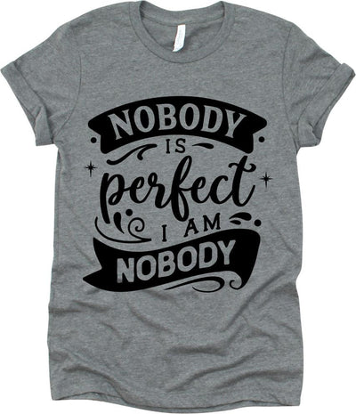 Nobody Is Perfect I Am Nobody