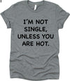 I'm Not Single, Unless You Are Hot