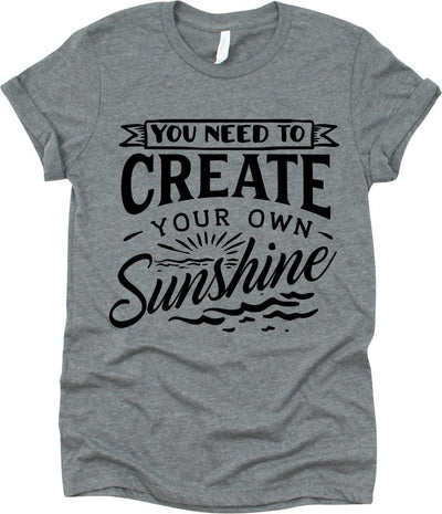 You Need To Create Your Own Sunshine