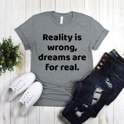 Reality Is Wrong, Dreams Are For Real