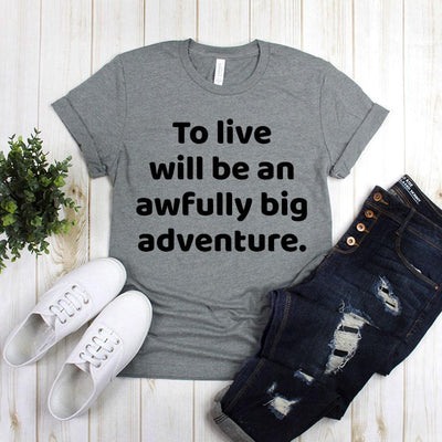 To Live Will Be An Awfully Big Adventure