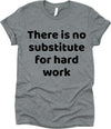Theres Is No Substitute For Hard Work