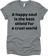 A Happy Soul Is The Best Shield For A Cruel World