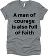 A Man Of Courage Is Also Full Of Faith