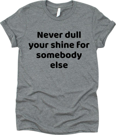 Never Dull Your Shine