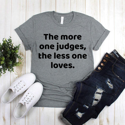 The More One Judges, The Less One Loves