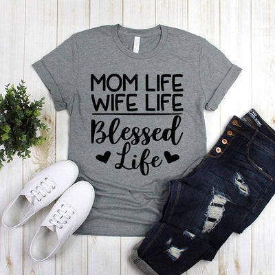 Mom Life Wife Life Blessed Life