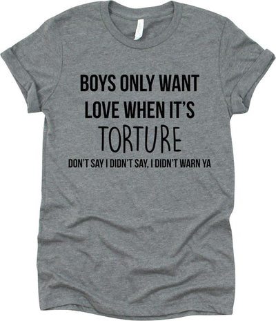 Boys Only Want Love When It's Torture