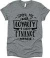 Spoil Me With Loyalty I Can  Finance Myself