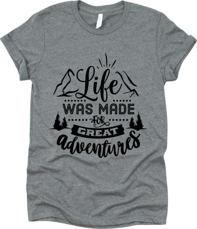 Life Was Made For Great Adventures