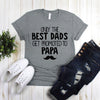 Only The Best Dad Get Promoted To Papa