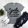 Smile Life Is Too Short To Be Unhappy