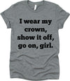 I Wear My Crown, Show It Off, Go On, Girl