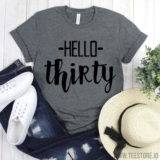 30th birthday shirt - Hello Thirty Shirt - 30 Year Birthday T-Shirt - Birthday Gift 30th Birthday - Birthday Shirt