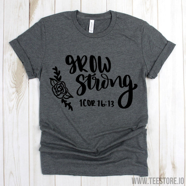 www.teestore.io-Bible Scripture Verse Shirts - Grow Strong 1Cor 16 13 Shirts - Christian Tee Shirt - Christian T Shirt Tshirt Funny Sarcastic Humor Comical Tee | TeeStore.io