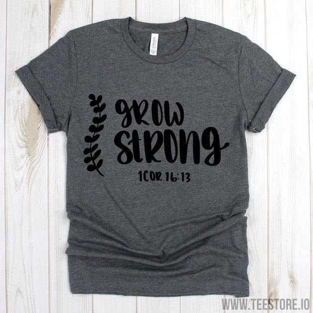 www.teestore.io-Bible Verse Shirt - Grow Strong 1Cor 16 13 Tee Shirt - Christian T Shirt - Christian Shirts Tshirt Funny Sarcastic Humor Comical Tee | TeeStore.io