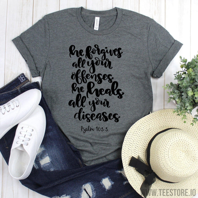 www.teestore.io-Bible Verse Shirts - He Forgives All Your Offenses He Heals All Your Diseases T Shirt - Christian Tee - Faith Shirt Tshirt Funny Sarcastic Humor Comical Tee | TeeStore.io