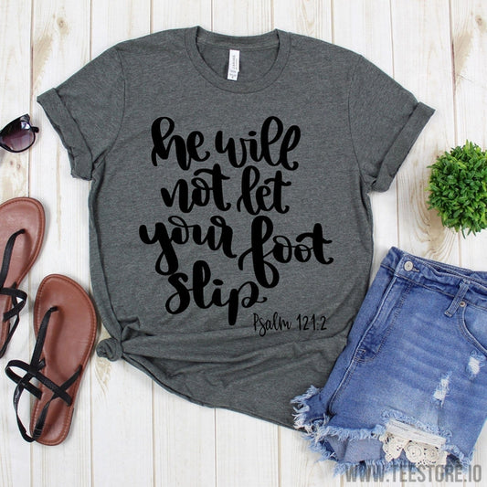 www.teestore.io-Bible Verse Tee Shirt - He Will Not Let Your Foot Slip T Shirt - Christian Shirts - Faith Tee Tshirt Funny Sarcastic Humor Comical Tee | TeeStore.io