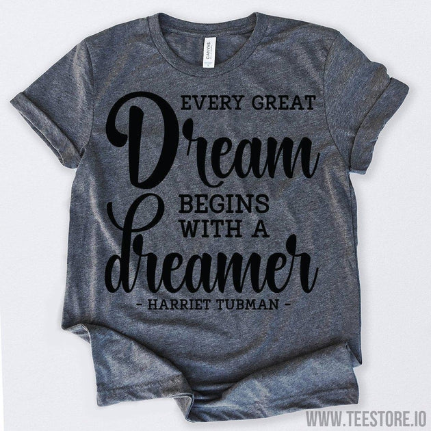 www.teestore.io-Black History Month Every Great Dream Begins With A Dreamer Tshirt Funny Sarcastic Humor Comical Tee | TeeStore.io