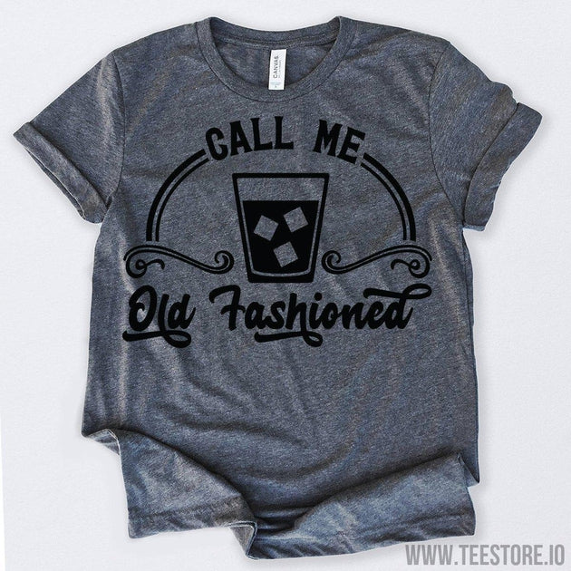 www.teestore.io-Call Me Old Fashioned Whiskey Lover Tshirt Funny Sarcastic Humor Comical Tee | TeeStore.io