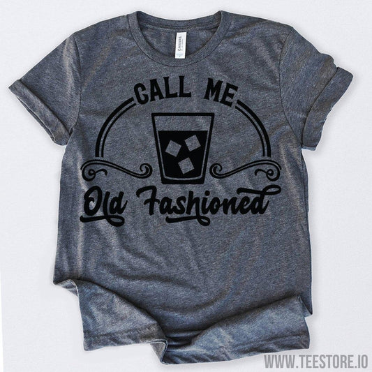 www.teestore.io-Call Me Old Fashioned Whiskey Lover Tshirt Funny Sarcastic Humor Comical Tee | TeeStore.io