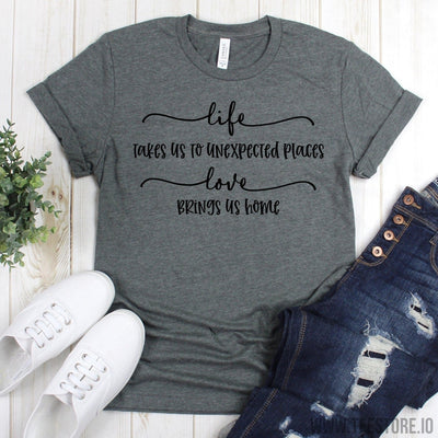 www.teestore.io-Camping Outdoor TShirt - Life Takes Us To Unexpected Places Love Takes Us Home Camping Tee - Inspirational Shirt Tshirt Funny Sarcastic Humor Comical Tee | TeeStore.io