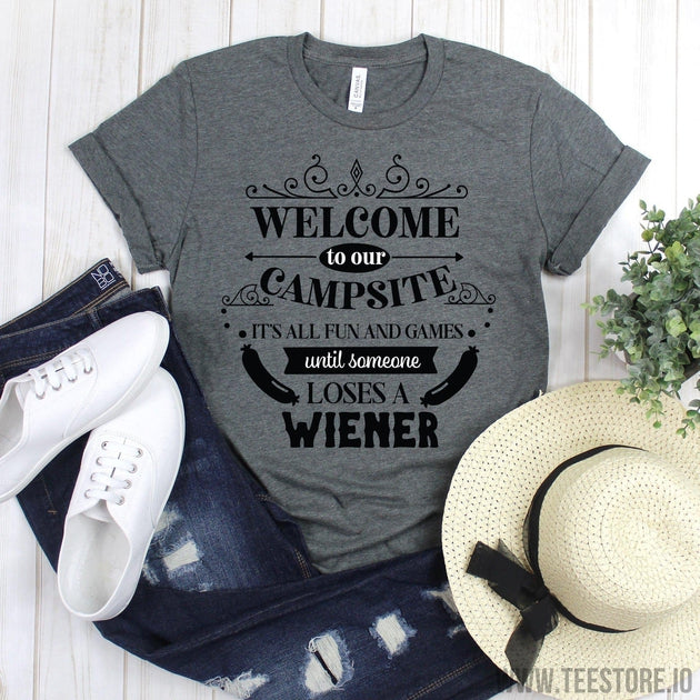 www.teestore.io-Camping Shirt Gift - Welcome To Our Campsite It's All Fun And Games - Camping Mom Shirt - Camper Mom Shirt - Camping Life Tshirt Funny Sarcastic Humor Comical Tee | TeeStore.io