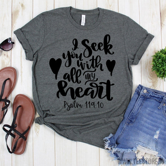 www.teestore.io-Christian Shirt - I Seek You With All My Heart Shirt - Christian T-Shirt - Love is Patient - Scripture Shirt - Inspirational T-Shirt Tshirt Funny Sarcastic Humor Comical Tee | TeeStore.io