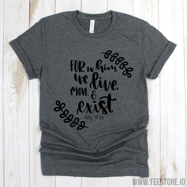 www.teestore.io-Christian Shirts - For In Him We Live Move & Exist Acts 1728 Tee - Bible Verse Shirts - Jesus Shirt Tshirt Funny Sarcastic Humor Comical Tee | TeeStore.io