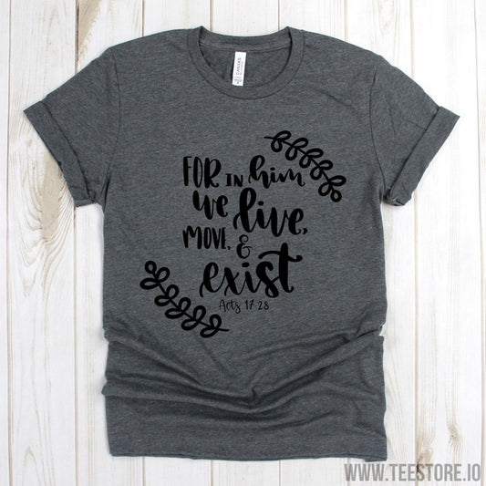 www.teestore.io-Christian Shirts - For In Him We Live Move & Exist Acts 1728 Tee - Bible Verse Shirts - Jesus Shirt Tshirt Funny Sarcastic Humor Comical Tee | TeeStore.io