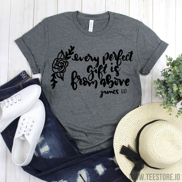 www.teestore.io-Christian Tee - Every Perfect Gift Is From Above Shirt - Faith Shirt - Christian Gifts Tshirt Funny Sarcastic Humor Comical Tee | TeeStore.io