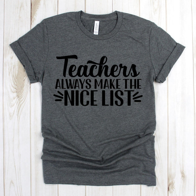 www.teestore.io-Christmas Teacher Shirt - Teachers Always Make The Nice List Cursive Teachers - Christmas Tee Shirt - Christmas Shirt Tshirt Funny Sarcastic Humor Comical Tee | TeeStore.io