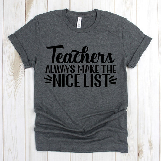 www.teestore.io-Christmas Teacher Shirt - Teachers Always Make The Nice List Cursive Teachers - Christmas Tee Shirt - Christmas Shirt Tshirt Funny Sarcastic Humor Comical Tee | TeeStore.io