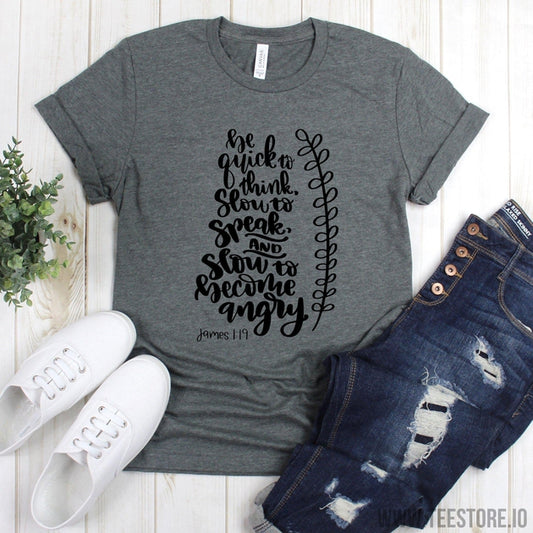 www.teestore.io-Church Shirts - Be Quick To Think Slow To Speak And Slow To Become Angry James 119 Shirts - Bible Verse Shirt Tshirt Funny Sarcastic Humor Comical Tee | TeeStore.io