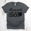 www.teestore.io-Coach Shirt - All My Girls Calls Me Coach Football Heart - Football Shirt - Coach Tee - Football Shirts Tshirt Funny Sarcastic Humor Comical Tee | TeeStore.io