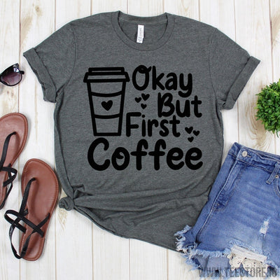 www.teestore.io-Coffee Drinking Tee - Okay But First Coffee Tshirt - Funny Shirt - Espresso Lover Tee - Mom Life Shirt Tshirt Funny Sarcastic Humor Comical Tee | TeeStore.io